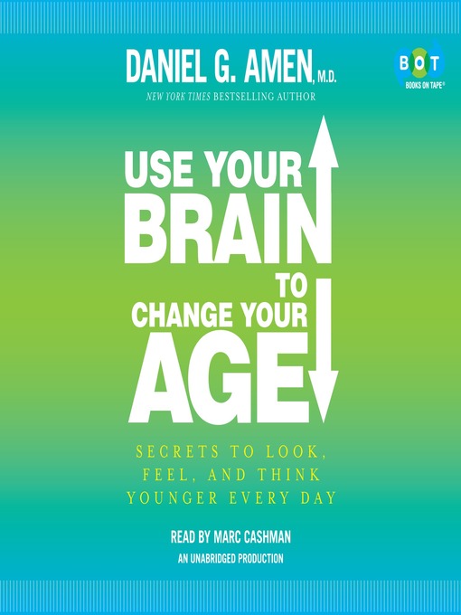 Title details for Use Your Brain to Change Your Age by Daniel G. Amen, M.D. - Wait list